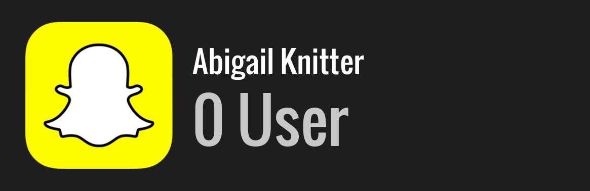 Abigail Knitter snapchat