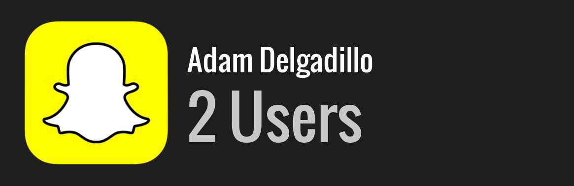 Adam Delgadillo snapchat