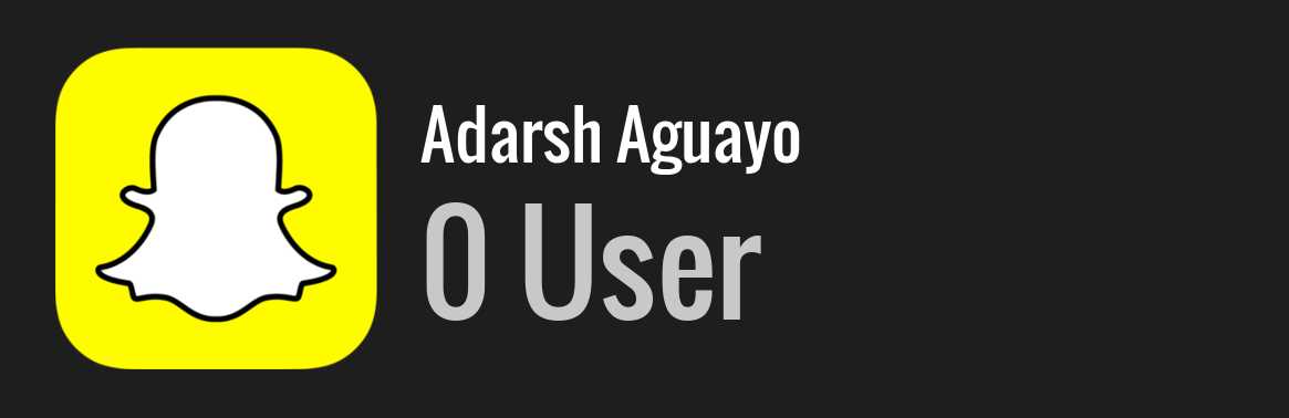 Adarsh Aguayo snapchat