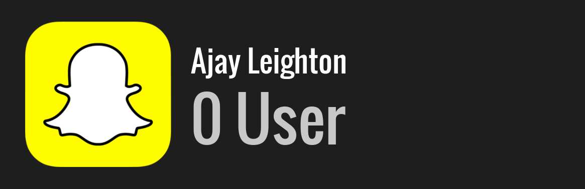 Ajay Leighton snapchat