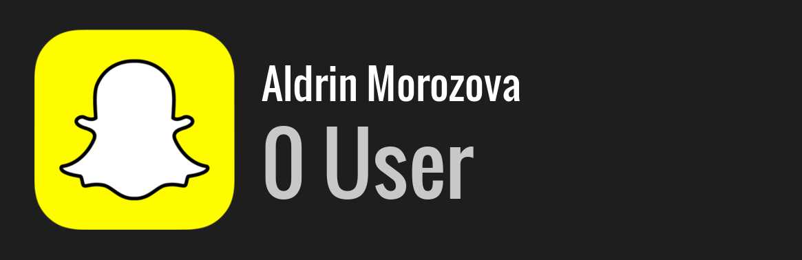 Aldrin Morozova snapchat