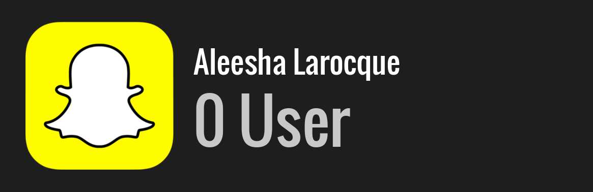 Aleesha Larocque snapchat