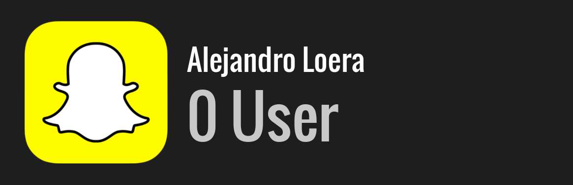 Alejandro Loera snapchat