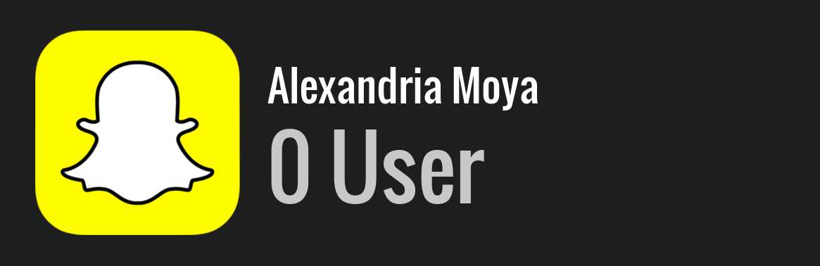 Alexandria Moya snapchat