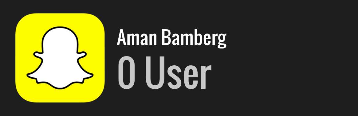 Aman Bamberg snapchat