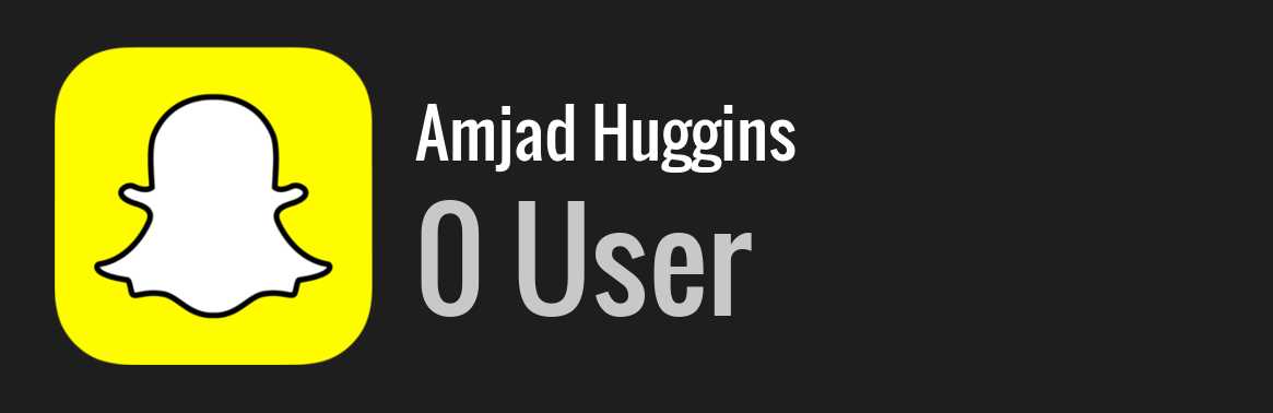Amjad Huggins snapchat