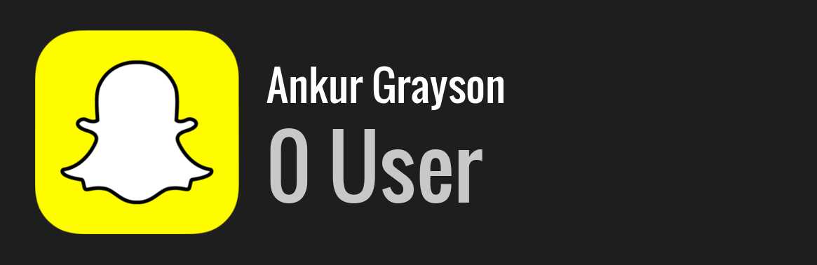 Ankur Grayson snapchat