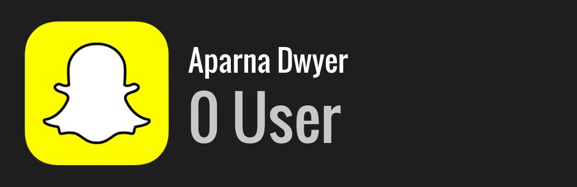 Aparna Dwyer snapchat
