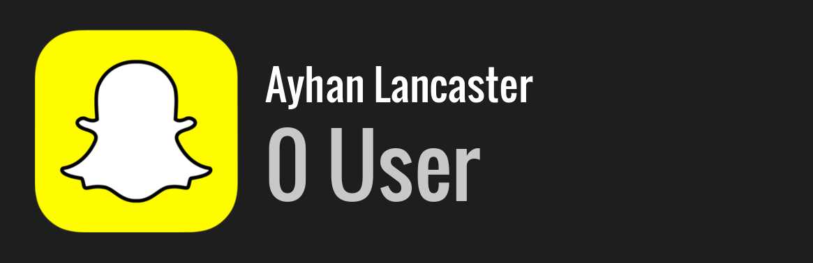 Ayhan Lancaster snapchat