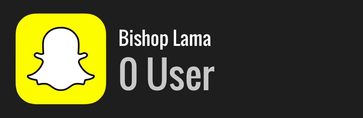 Bishop Lama snapchat