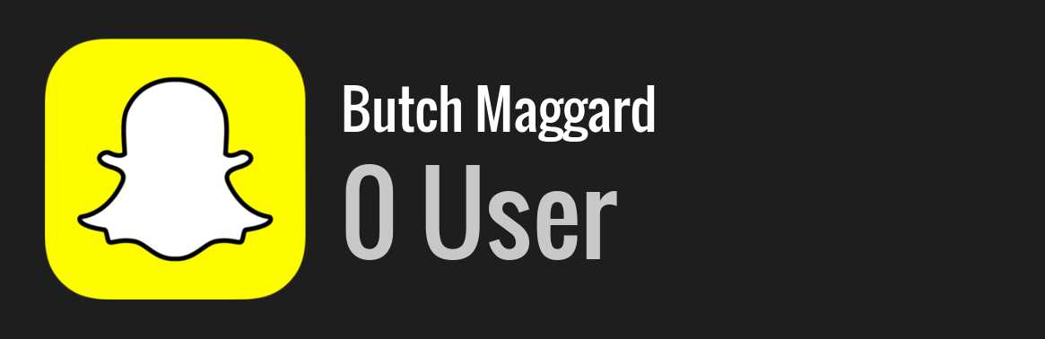 Butch Maggard snapchat