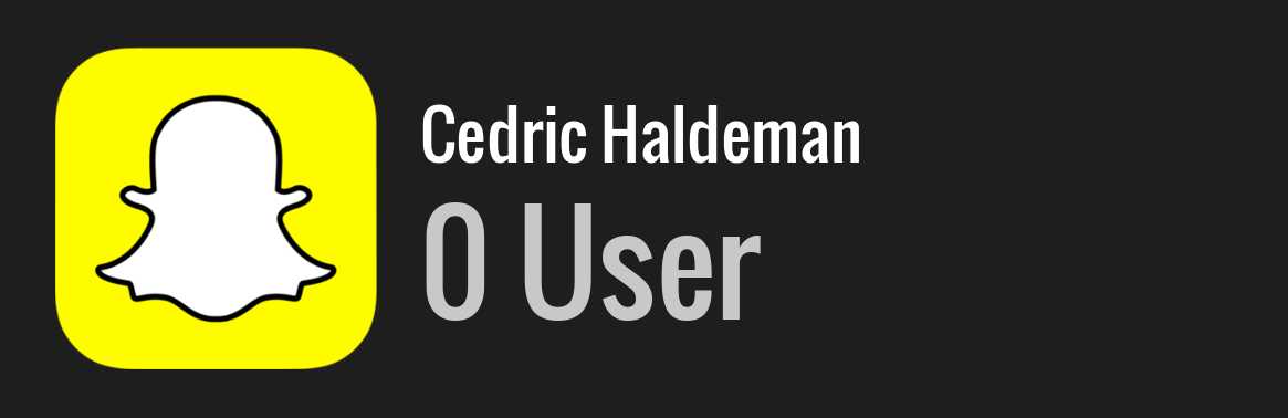 Cedric Haldeman snapchat
