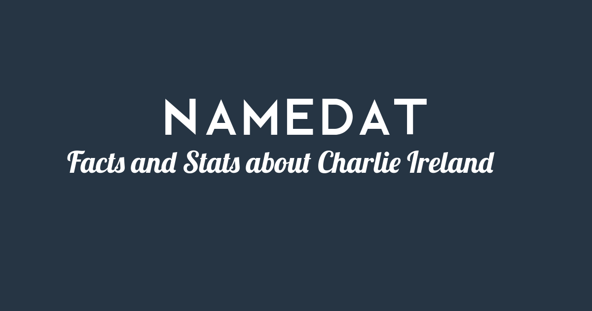 Charlie Ireland Background Data, Facts, Social Media, Net Worth and more!