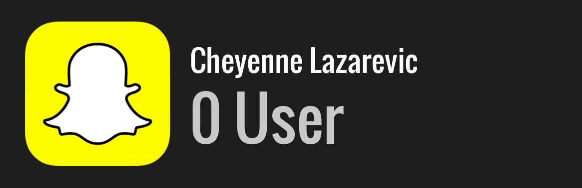 Cheyenne Lazarevic snapchat