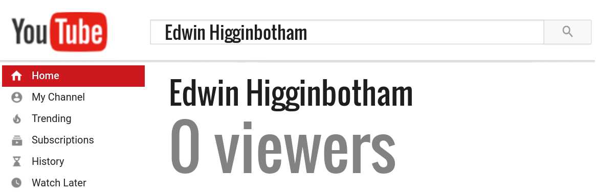 Edwin Higginbotham youtube subscribers