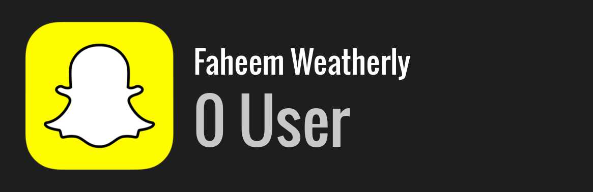 Faheem Weatherly snapchat