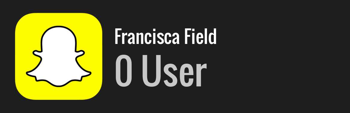 Francisca Field snapchat