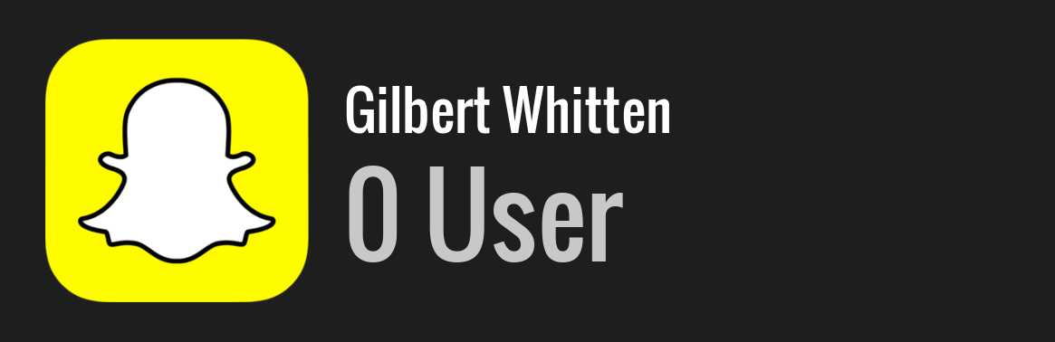 Gilbert Whitten snapchat