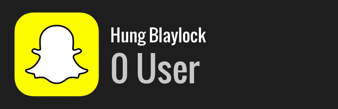 Hung Blaylock snapchat