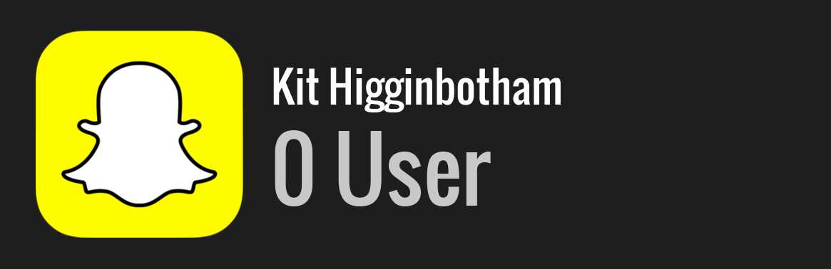 Kit Higginbotham snapchat