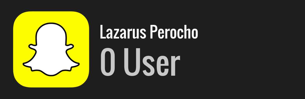 Lazarus Perocho snapchat