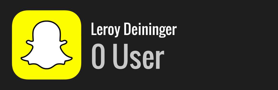 Leroy Deininger snapchat