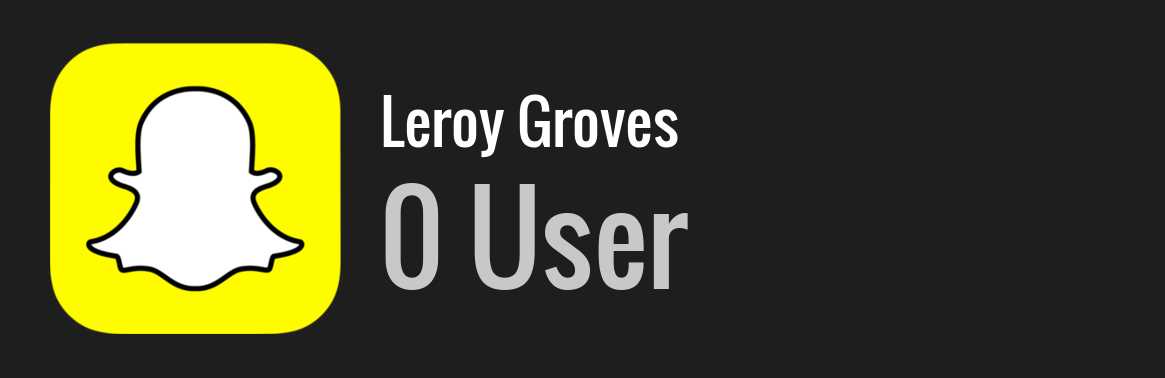Leroy Groves snapchat