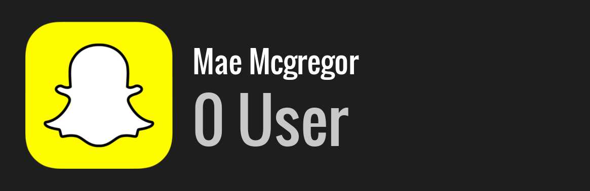 Mae Mcgregor snapchat