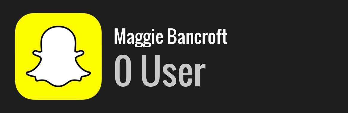 Maggie Bancroft snapchat