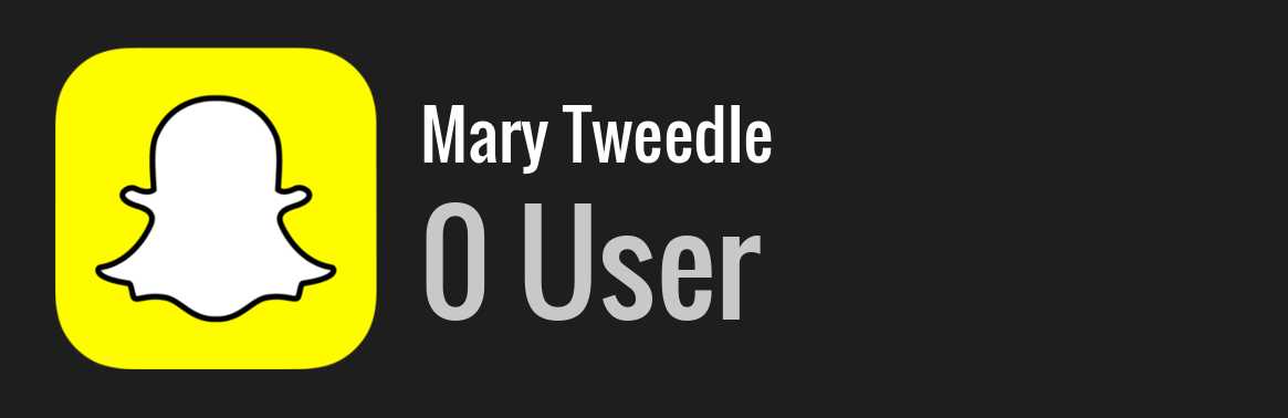 Mary Tweedle snapchat