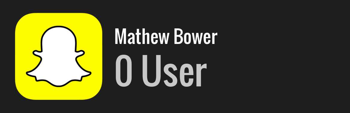 Mathew Bower snapchat