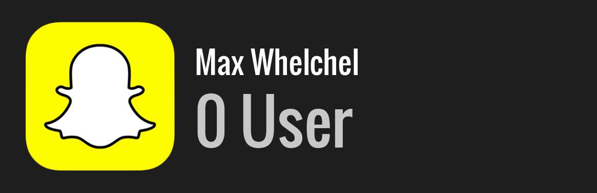 Max Whelchel snapchat