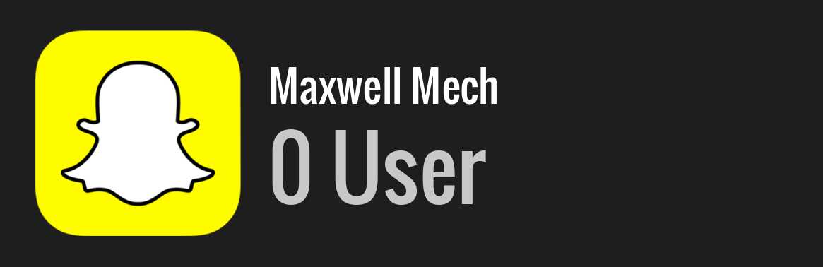 Maxwell Mech snapchat