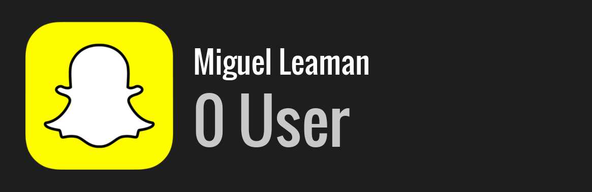 Miguel Leaman snapchat