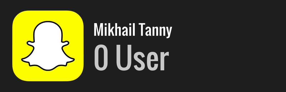 Mikhail Tanny snapchat