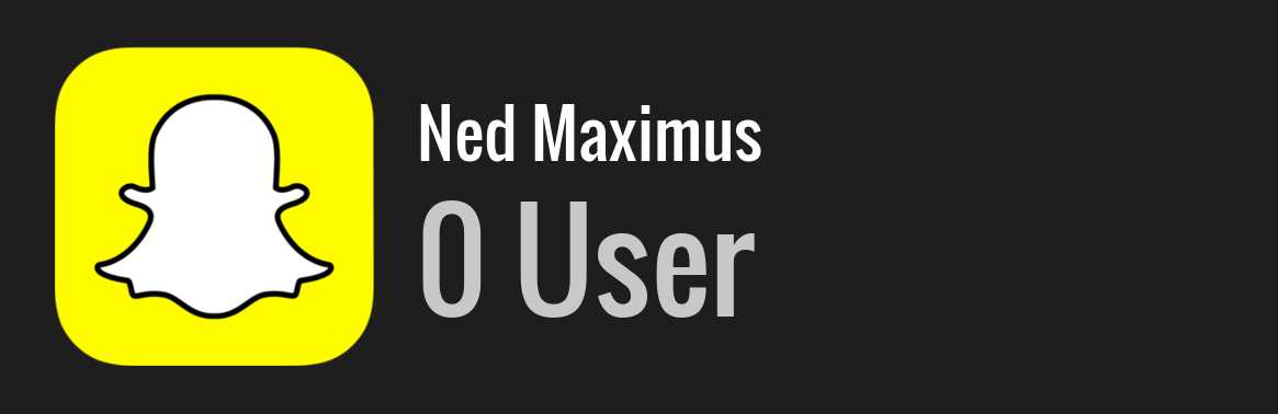 Ned Maximus snapchat