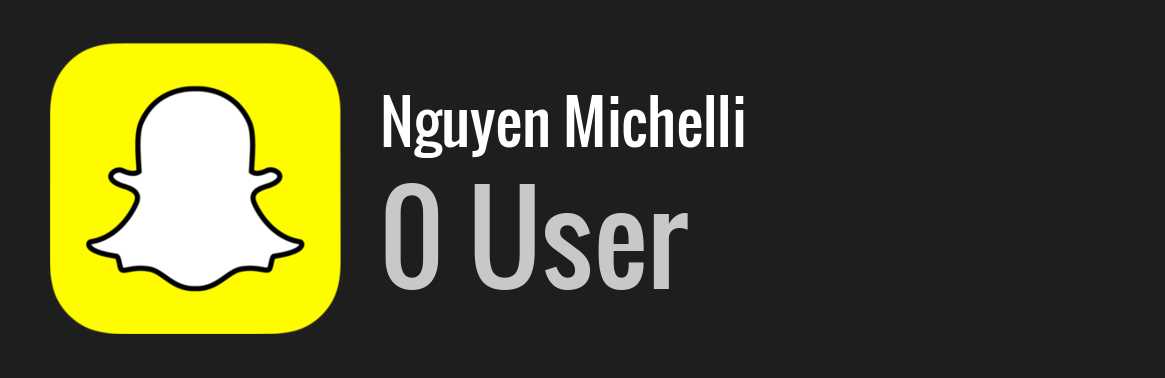 Nguyen Michelli snapchat
