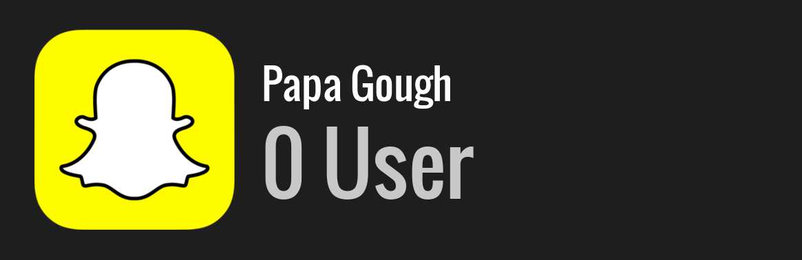 Papa Gough snapchat