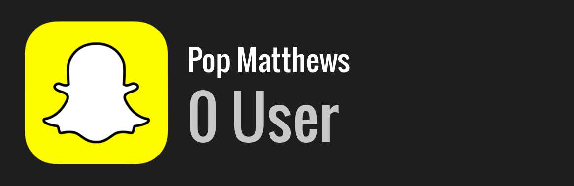 Pop Matthews snapchat