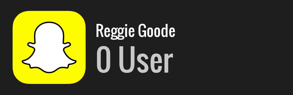 Reggie Goode snapchat