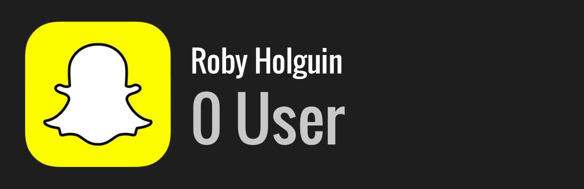 Roby Holguin snapchat