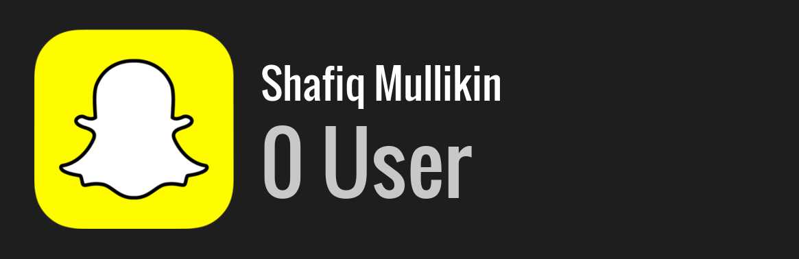 Shafiq Mullikin snapchat