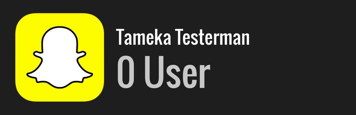 Tameka Testerman snapchat