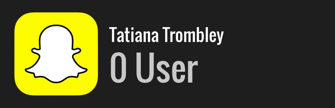 Tatiana Trombley snapchat