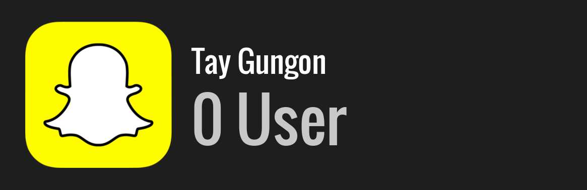 Tay Gungon snapchat