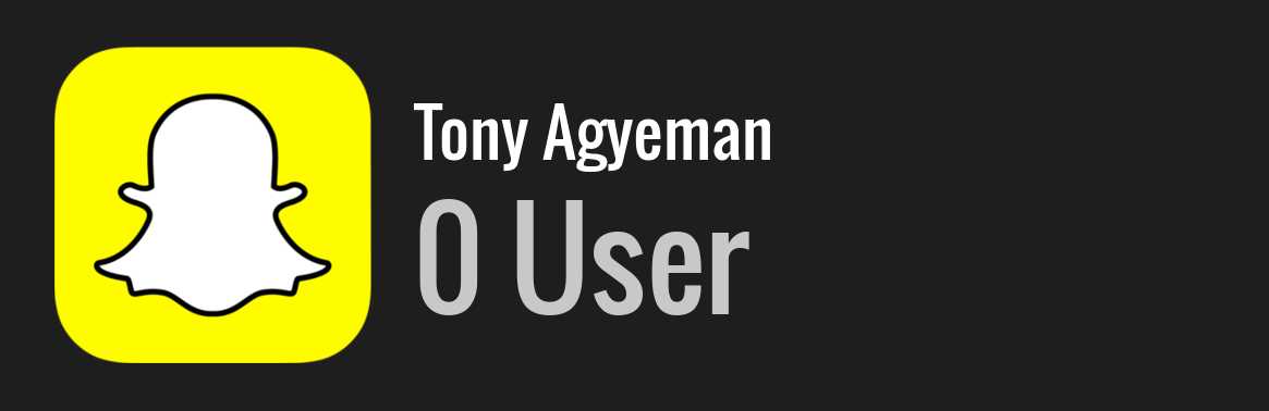 Tony Agyeman snapchat