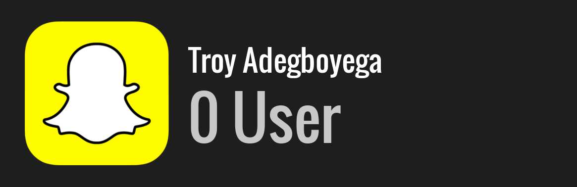 Troy Adegboyega snapchat