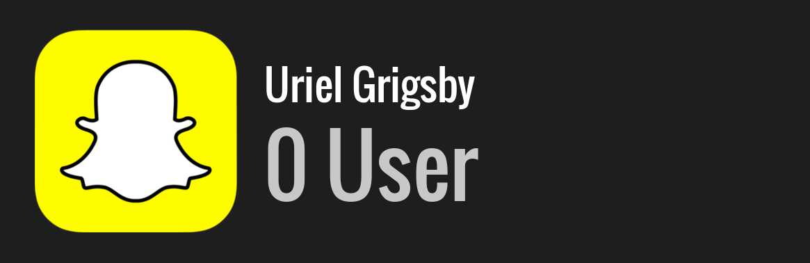Uriel Grigsby snapchat