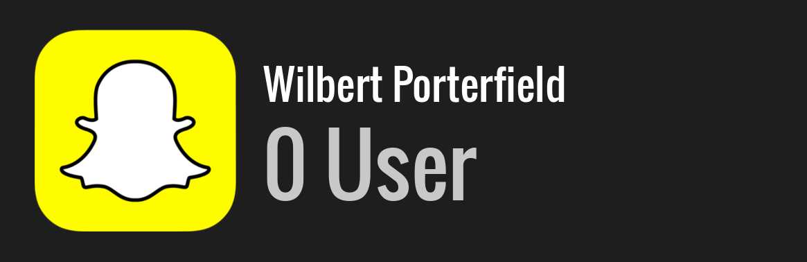 Wilbert Porterfield snapchat