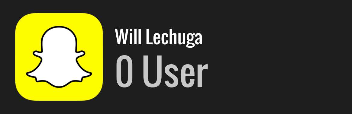 Will Lechuga snapchat